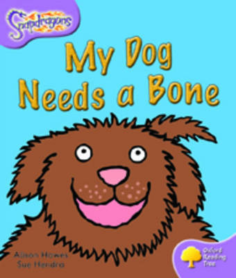 Oxford Reading Tree: Level 1+: Snapdragons: My Dog Needs A Bone - Oxford Reading Tree (Paperback)