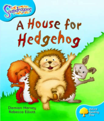 Oxford Reading Tree: Level 3: Snapdragons: A House for Hedgehog - Oxford Reading Tree (Paperback)