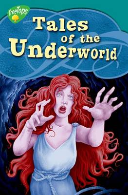Oxford Reading Tree: Level 16: Treetops Myths and Legends: Tales of the Underworld (Paperback)