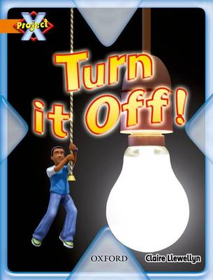 Project X: What a Waste: Turn it Off! (Paperback)