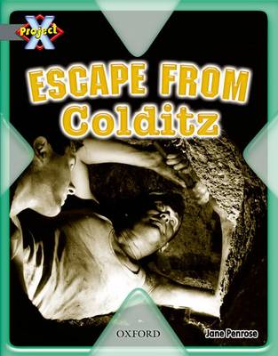 Project X: Great Escapes: Escape from Colditz (Paperback)