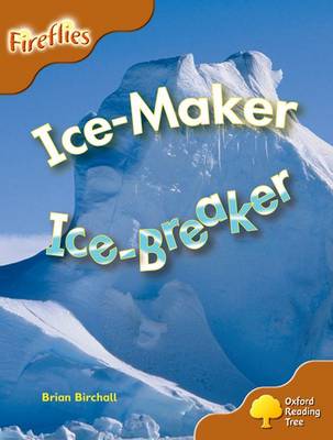 Oxford Reading Tree: Level 8: Fireflies: Ice-Maker, Ice-Breaker - Oxford Reading Tree (Paperback)