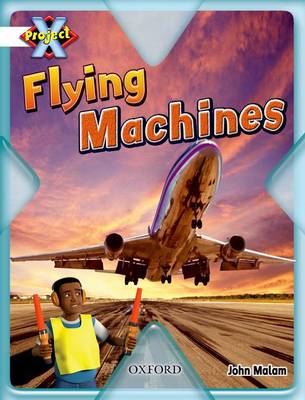 Project X: White: Inventors and Inventions: Flying Machines (Paperback)