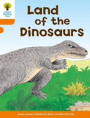 Oxford Reading Tree: Level 6: Stories: Land of the Dinosaurs - Roderick Hunt