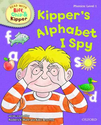 Oxford Reading Tree Read With Biff, Chip, and Kipper: Phonics: Level 1: Kipper's Alphabet I Spy - Oxford Reading Tree Read With Biff, Chip, and Kipper: Phonics (Hardback)