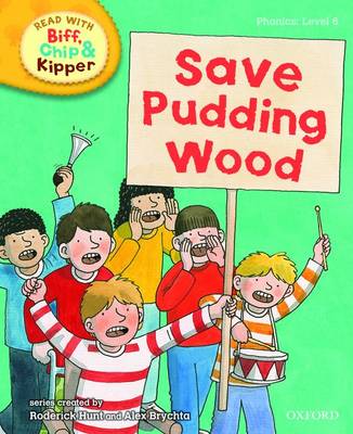 Oxford Reading Tree Read With Biff, Chip, and Kipper: Phonics: Level 6: Save Pudding Wood - Oxford Reading Tree Read With Biff, Chip, and Kipper: Phonics (Hardback)