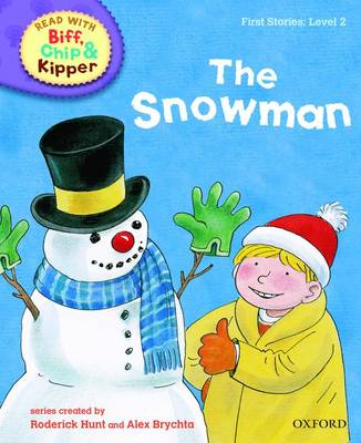 Oxford Reading Tree Read With Biff, Chip, and Kipper: First Stories: Level 2: The Snowman - Oxford Reading Tree Read With Biff, Chip, and Kipper: First Stories (Hardback)