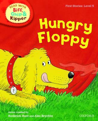 Oxford Reading Tree Read With Biff, Chip, and Kipper: First Stories: Level 5: Hungry Floppy - Oxford Reading Tree Read With Biff, Chip, and Kipper: First Stories (Hardback)