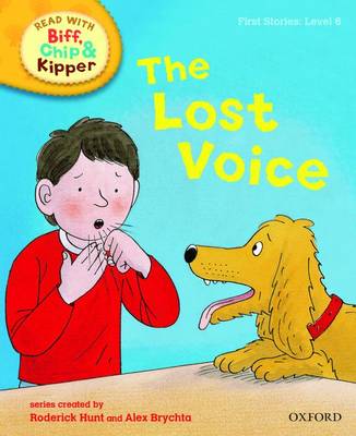 Oxford Reading Tree Read With Biff, Chip, and Kipper: First Stories: Level 6: The Lost Voice - Oxford Reading Tree Read With Biff, Chip, and Kipper: First Stories (Hardback)