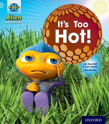 Project X: Alien Adventures: Blue: It's Too Hot! - Project X (Paperback)