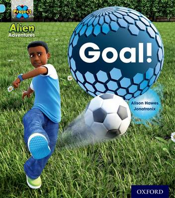 Project X: Alien Adventures: Blue: Goal! - Project X (Paperback)