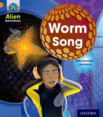 Project X: Alien Adventures: Orange: Worm Song - Project X (Paperback)