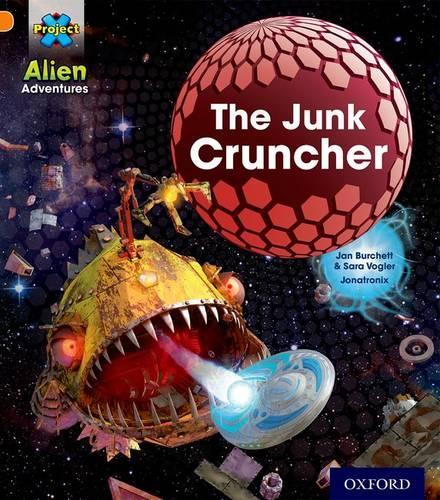 Project X: Alien Adventures: Orange: The Junk Cruncher - Project X (Paperback)