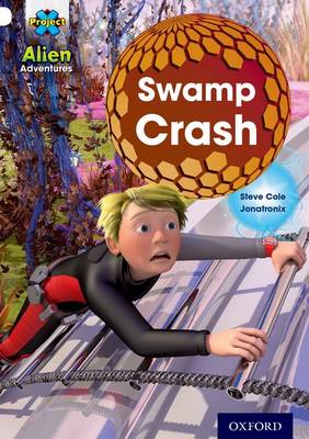 Project X: Alien Adventures: White: Swamp Crash! - Project X (Paperback)