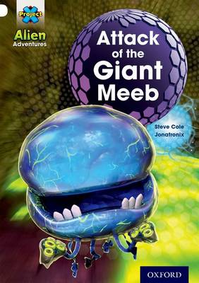 Project X: Alien Adventures: White: Attack of the Giant Meeb - Project X (Paperback)
