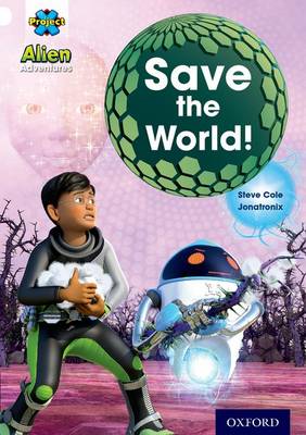 Project X: Alien Adventures: White: Save The World! - Project X (Paperback)