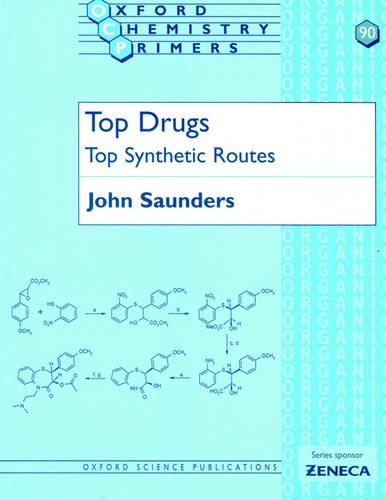 Top Drugs: Top Synthetic Routes - Oxford Chemistry Primers 90 (Paperback)