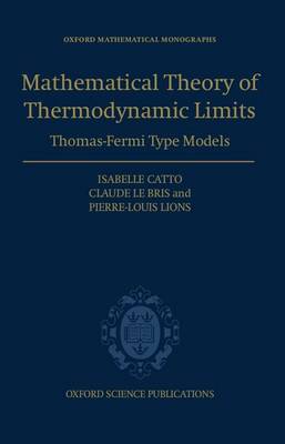 Mathematical Theory of Thermodynamic Limits: Thomas-Fermi Type Models - Oxford Mathematical Monographs (Hardback)