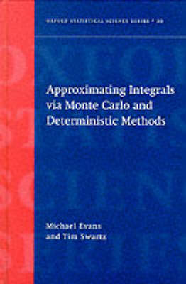 Approximating Integrals via Monte Carlo and Deterministic Methods - Oxford Statistical Science Series 20 (Hardback)