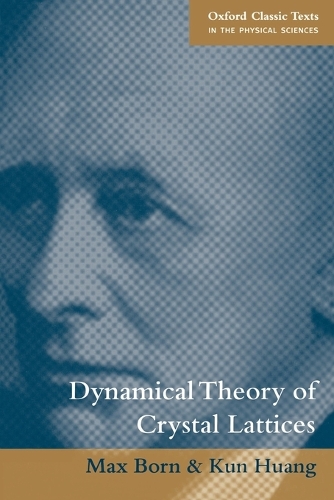 Dynamical Theory of Crystal Lattices - Oxford Classic Texts in the Physical Sciences (Paperback)