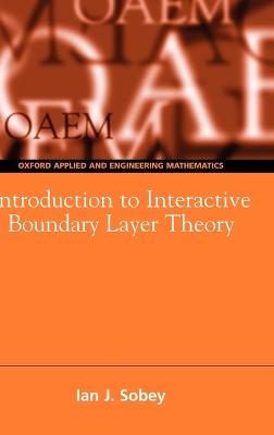 Introduction to Interactive Boundary Layer Theory - Oxford Texts in Applied and Engineering Mathematics (Hardback)