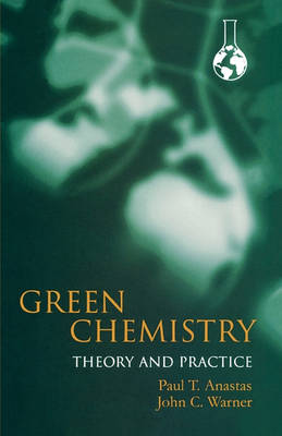 Green Chemistry: Theory and Practice (Paperback)