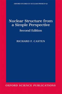 Nuclear Structure from a Simple Perspective - Oxford Studies in Nuclear Physics 23 (Paperback)