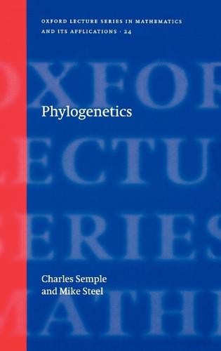 Phylogenetics - Oxford Lecture Series in Mathematics and Its Applications 24 (Hardback)