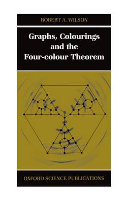 Graphs, Colourings and the Four-Colour Theorem (Hardback)