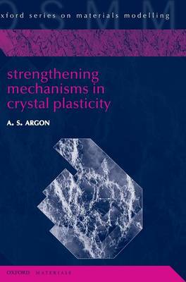 Strengthening Mechanisms in Crystal Plasticity - Oxford Series on Materials Modelling (Hardback)