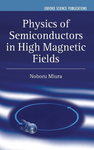 Physics of Semiconductors in High Magnetic Fields - Series on Semiconductor Science and Technology 15 (Hardback)