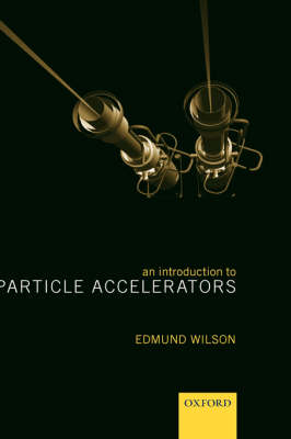 An Introduction to Particle Accelerators (Hardback)