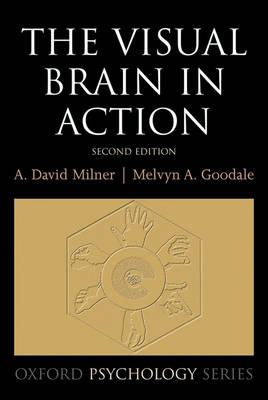 The Visual Brain in Action - Oxford Psychology Series 27 (Paperback)