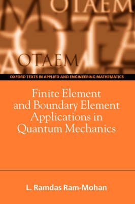 Finite Element and Boundary Element Applications in Quantum Mechanics - Oxford Texts in Applied and Engineering Mathematics 5 (Paperback)