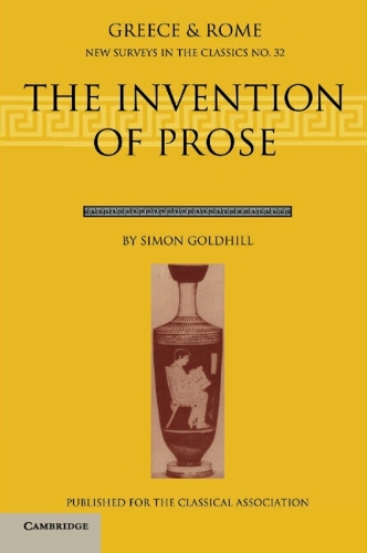 The Invention of Prose - New Surveys in the Classics 32 (Paperback)