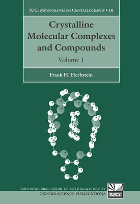 Crystalline Molecular Complexes and Compounds: Structures and Principles - International Union of Crystallography Monographs on Crystallography 18
