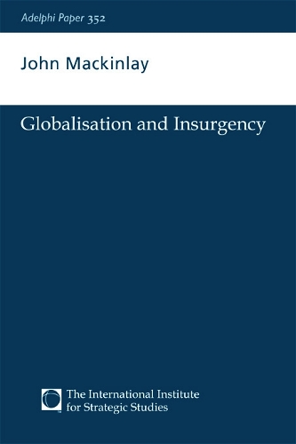 Globalisation and Insurgency - Adelphi series (Paperback)