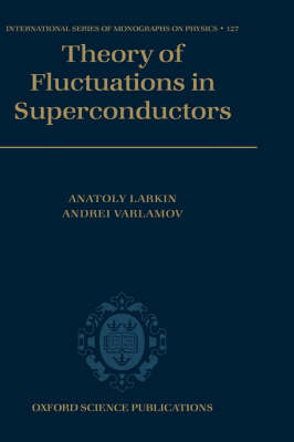 Theory of Fluctuations in Superconductors - International Series of Monographs on Physics 127 (Hardback)