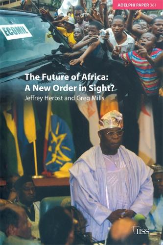 The Future of Africa: A New Order in Sight - Adelphi series (Paperback)