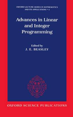 Advances in Linear and Integer Programming - Oxford Lecture Series in Mathematics and Its Applications 4 (Hardback)