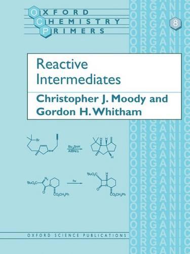 Reactive Intermediates - Oxford Chemistry Primers 8 (Paperback)