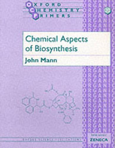 Chemical Aspects of Biosynthesis - Oxford Chemistry Primers 20 (Paperback)