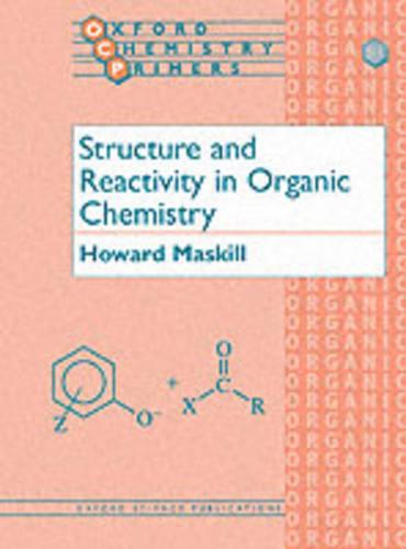 Structure and Reactivity in Organic Chemistry - Oxford Chemistry Primers 81 (Paperback)