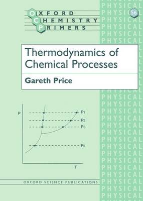 Thermodynamics of Chemical Processes - Oxford Chemistry Primers 56 (Paperback)