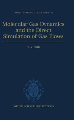 Molecular Gas Dynamics and the Direct Simulation of Gas Flows - Oxford Engineering Science Series 42 (Hardback)