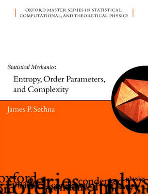 Statistical Mechanics: Entropy, Order Parameters, and Complexity - Oxford Master Series in Physics 14 (Hardback)