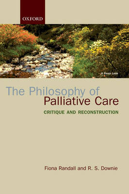 The Philosophy of Palliative Care: Critique and reconstruction (Paperback)