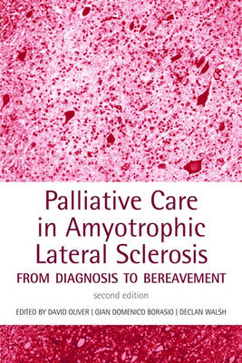 Palliative Care in Amyotrophic Lateral Sclerosis: From Diagnosis to Bereavement (Paperback)