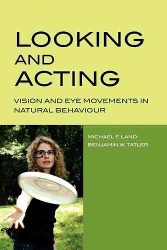 Looking and Acting: Vision and eye movements in natural behaviour (Paperback)
