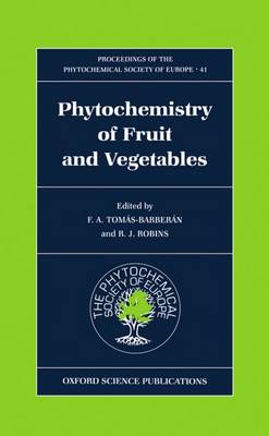 Phytochemistry of Fruits and Vegetables - Proceedings of the Phytochemical Society of Europe 41 (Hardback)